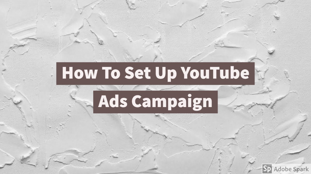 How to set up the YouTube Ads Campaign - YouTube