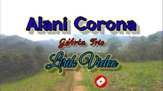 Alani Corona 'Go'Arta Trio' Lirik Video Batak Terbaru 2020