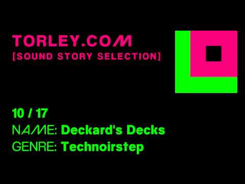 Torley - 10 - Deckard's Decks - [SOUND STORY SELECTION]