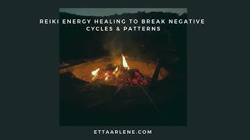 Reiki Energy Healing To Break Negative Cycles & Patterns