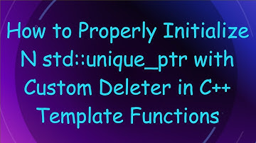 How to Properly Initialize N std::unique_ptr with Custom Deleter in C++ Template Functions