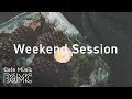 🍁Weekend Jazz Music - Chill Out Cafe Jazz - Have a Nice Weekend!