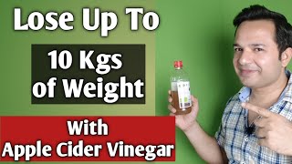 Lose Up to 10 Kgs With Apple Cider Vinegar Lose Up to 10 Kgs With Apple Cider Vinegar