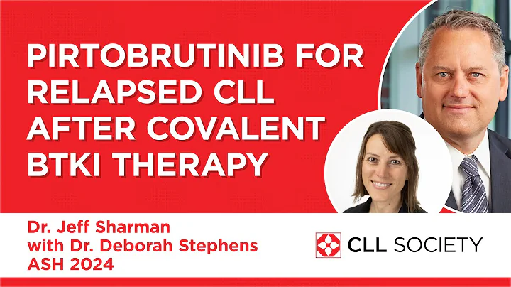Pirtobrutinib for Relapsed CLL After Covalent BTKi Therapy - Dr. Jeff Sharman