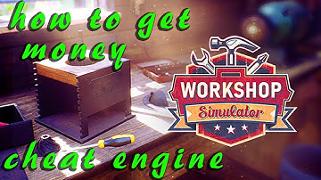 Workshop Simulator How to get Money with Cheat Engine