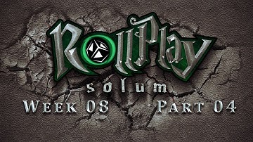 RollPlay Solum - Week 8 - Part 4 - Tabletop D&D Campaign