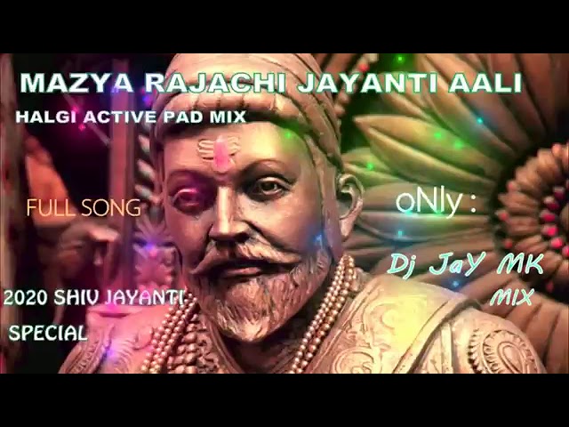 Mazya rajachi jayanti aali shivrayanchi jayanti aali DJ jay mk & DJ DiPAK 💥🔥 halgi Active pad mix🔥 class=