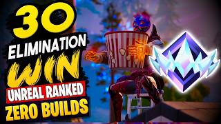 INSANE 30 Elimination Gameplay WIN - Unreal Ranked Zero Builds
