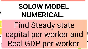 solow model numerical. Steady state capital per worker and Real GDP per worker 