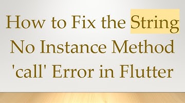 How to Fix the String No Instance Method 