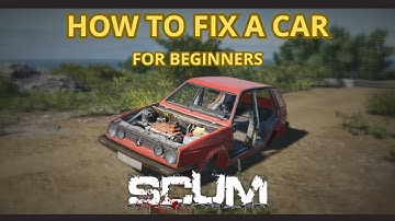 Fixing Your First Car in SCUM – Step-by-Step Guide