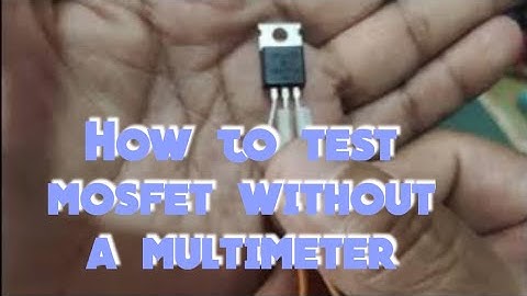 How to test Mosfet without multimeter