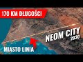 NEOM i THE LINE - Nowe NAJWIĘKSZE miasto świata do 2030