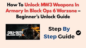 How To Unlock MW3 Weapons In Armory In Black Ops 6 Warzone – Beginner’s Unlock Guide