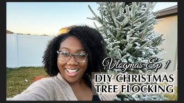 DIY CHRISTMAS TREE FLOCKING | VLOGMAS DAY 1| How to Flock a Christmas Tree