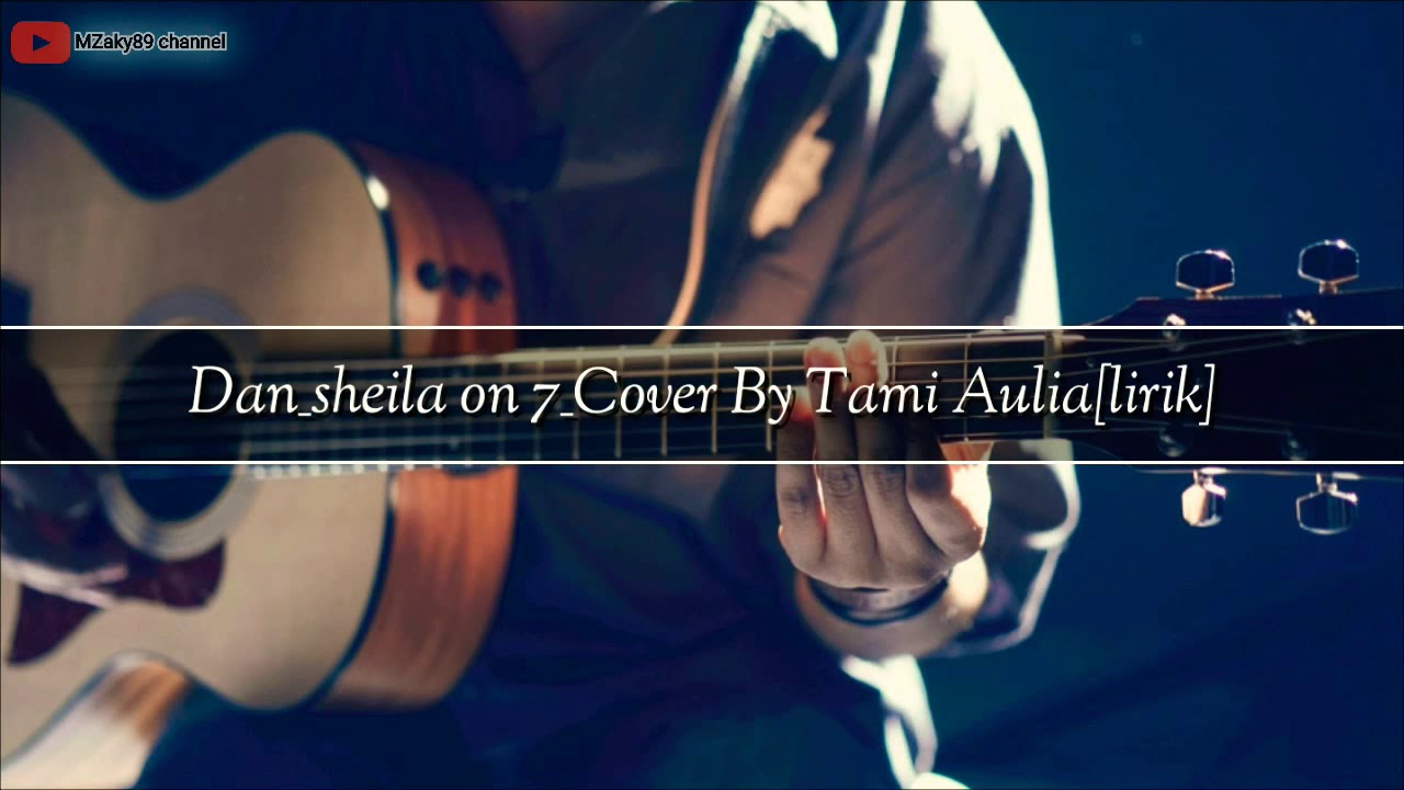 Dan Sheila On 7 Lirik : Dan - Sheila On 7 (Cover Tami Aulia) LIRIK by