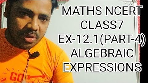 MATHS NCERT PART-4 CLASS 7 , EX-12.1 ALGEBRAIC EXPRESSIONS