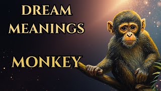 What does it mean to see a monkey in a dream?