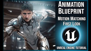 Motion Matching  & Animation Blueprints First Look |   Unreal Engine Tutorial