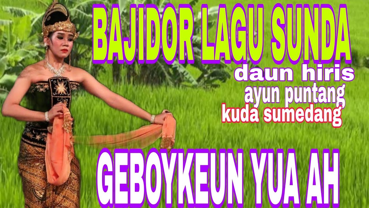 BAJIDOR LAGU SUNDA daun hiris ayun puntang kuda sumedang