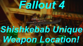 Fallout 4 Shishkebab Location Guide! How To Get The Shishkebab Unique / Legendary Weapon!