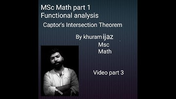 Msc Math Part 1 functional anaysis Cantor intersection theorem video part 3