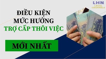 Giải đáp về trợ cấp thôi việc khi cty chấm dứt HĐLĐ MỚI NHẤT