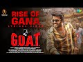 Rise of Gana - Lyrical | G.O.A.T | Sudheer Anand, Divya Bharathi | Vedavyas | Leon James
