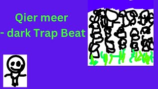 This Is The Newest Beat That I Made Called Qier Meer - Dark Trap Beat