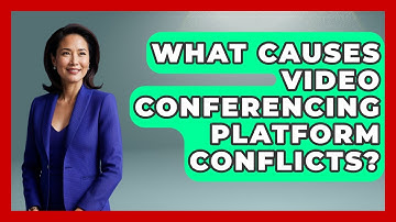 What Causes Video Conferencing Platform Conflicts? - Tech Terms Explained