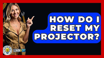 How Do I Reset My Projector? - LearnToDIY360.com