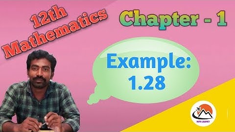 12th Maths; Chpt - 1; Example: 1.28