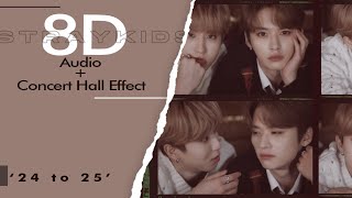 Stray Kids '24 To 25' || 8D Audio + concert hall effect (USE EARPHONE🎧🔊)