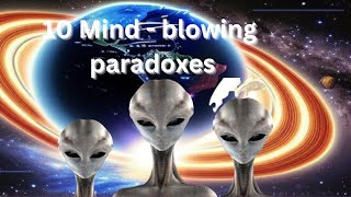 Unraveling the Mysteries of Science: 10 Paradoxes Explored