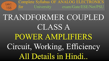 Lec-155 Transformer Coupled Class A Power Amplifier- Working, Efficiency Derivation|AE | R K Classes