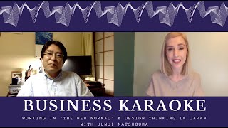 Ep. 6 #BusinessKaraoke:  #日本語 で Working in the "New Normal" and #DesignThinking in #Japan.