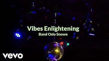 The Band Oslo Snowe - Vibe Enlightening (Official Music Video)