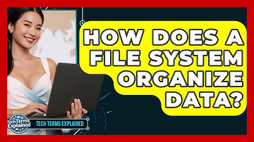 How Does A File System Organize Data? - Tech Terms Explained