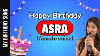 Happy Birthday Asra - Happy Birthday Song For Asra - Female Voice