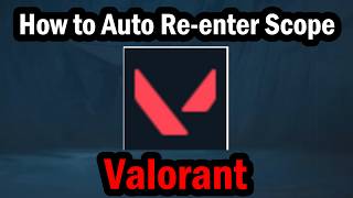 How to Auto Re-enter Scope in Valorant