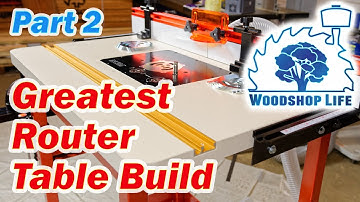 Building the Ultimate Router Table - Part 2 - The Woodshop Life