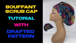 BOUFFANT SCRUB CAP TUTORIAL/ DIY/ With Drafted  Pattern / Easy To Sew. BEGINNER FRIENDLY TUTORIALS