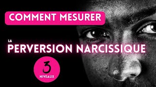 Comment mesurer la perversion narcissique: 3 niveaux d'intensité