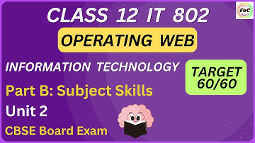 Class 12 IT Board Exam Live Series | Unit 2 Operating Web | Information Technology Code 802