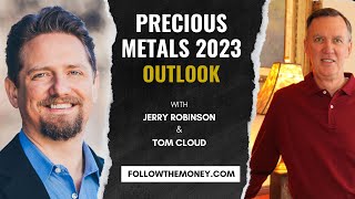 Precious Metals 2023 Outlook: Tom Cloud &amp; Jerry Robinson