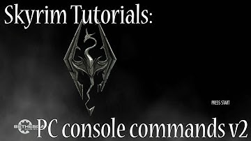 Skyrim Tutorials: PC Console Commands, V2