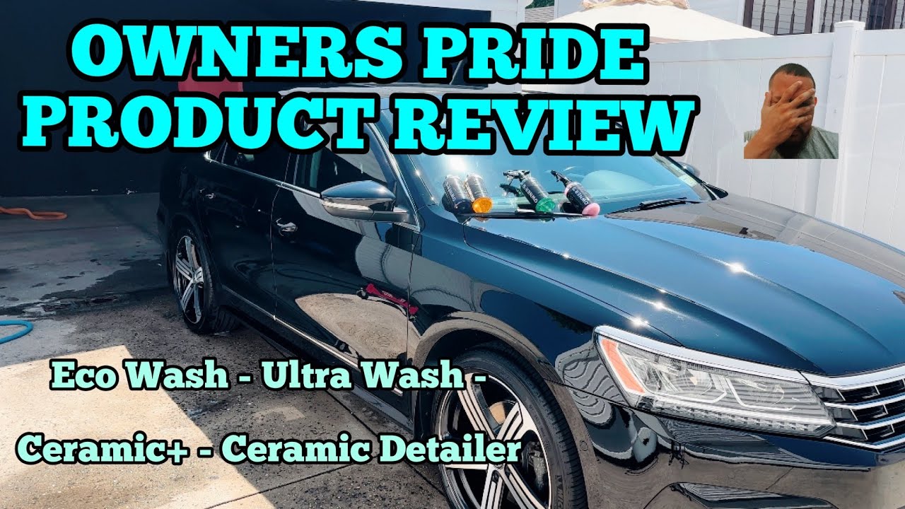 Owners Pride Car Detailing Product Review Eco Wash, Ceramic Plus