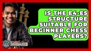 Is The E4-e5 Structure Suitable For Beginner Chess Players? - The Board Game Xpert
