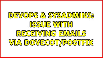 DevOps & SysAdmins: Issue with receiving emails via Dovecot/Postfix