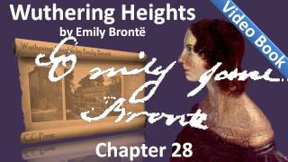 Chapter 28 - Wuthering Heights by Emily Brontë